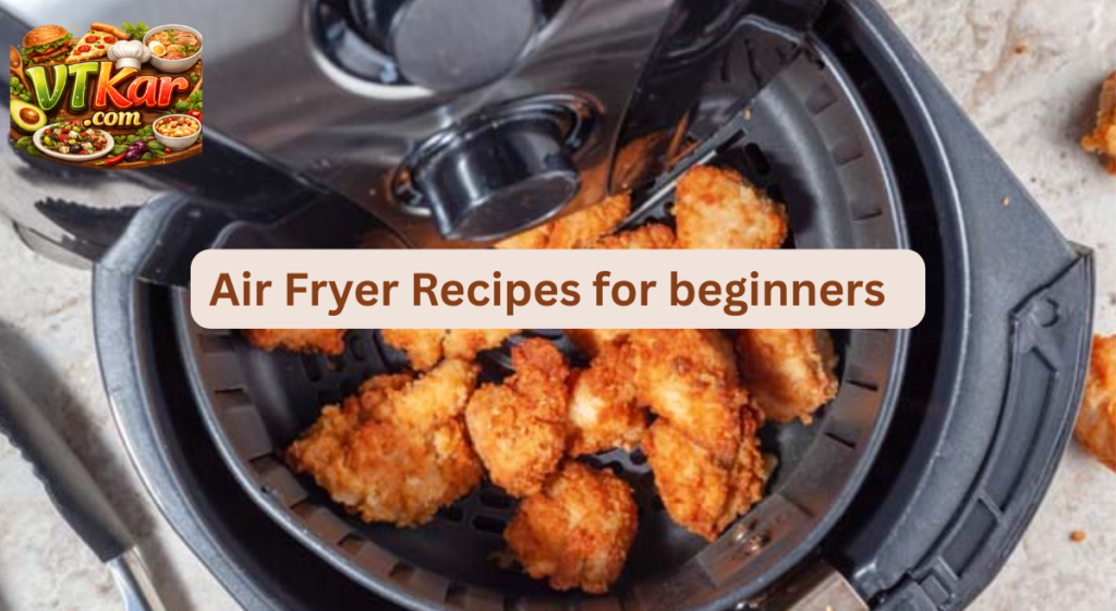 Air Fryer Recipes for beginners