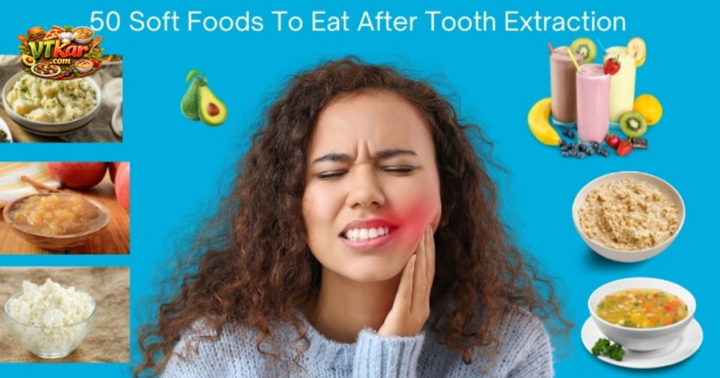 Soft Foods to Eat after Tooth Extraction